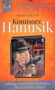 Komisorz Hanusik; Marcin Melon. Oprawa miękka, bez skrzyd., 232 s.