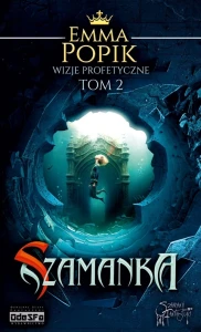 Szamanka. Wizje profetyczne t. II; Emma Popik. Opr. miękka, ze skrzydełkami, 382 str.