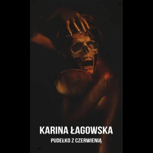 Pudełko z czerwienią; Karina Łagowska (Wyd. Dom Horroru)