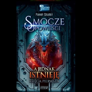 A jednak istnieję (Smocze Opowieści, t. I) - PAKIET Papier + e-book, Paweł Szumił, przekł. Jacek Izworski, stron 336, okładka karton, półmat.