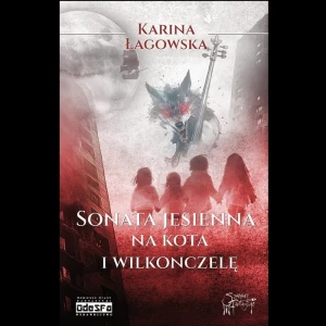 Sonata jesienna na kota i wilkonczelę; Karina Łagowska. 522 str., okł. karton ze skrzydełk., papier creme 2.0.