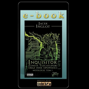 E-BOOK: Inquisitor. Zemsta Tezcatlipoki i inne opowieści; Jacek Inglot;  EPUB, MOBI, AZW3  (1)