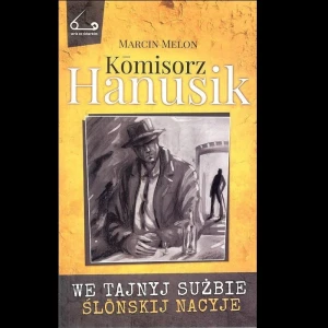Komisorz Hanusik (2). We tajnyj sużbie ślonskiej nacyje ; Marcin Melon. Oprawa miękka, bez skrzyd., 148 s.