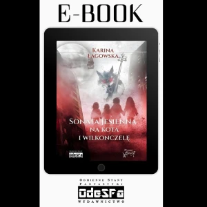 E-BOOK: Sonata jesienna na kota i wilkonczelę; Karina Łagowska. 522 str. (w edycji papierowej)