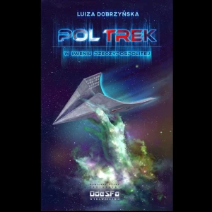 "Pol Trek. W imieniu Rzeczypospolitej", Luiza Dobrzyńska; oprawa miękka (ze skrzydełkami)