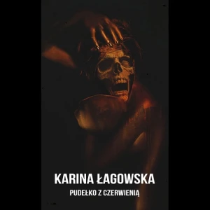 Pudełko z czerwienią; Karina Łagowska (Wyd. Dom Horroru)